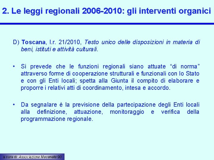 2. Le leggi regionali 2006 -2010: gli interventi organici D) Toscana, l. r. 21/2010,