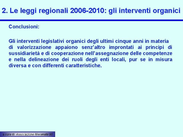 2. Le leggi regionali 2006 -2010: gli interventi organici Conclusioni: Gli interventi legislativi organici