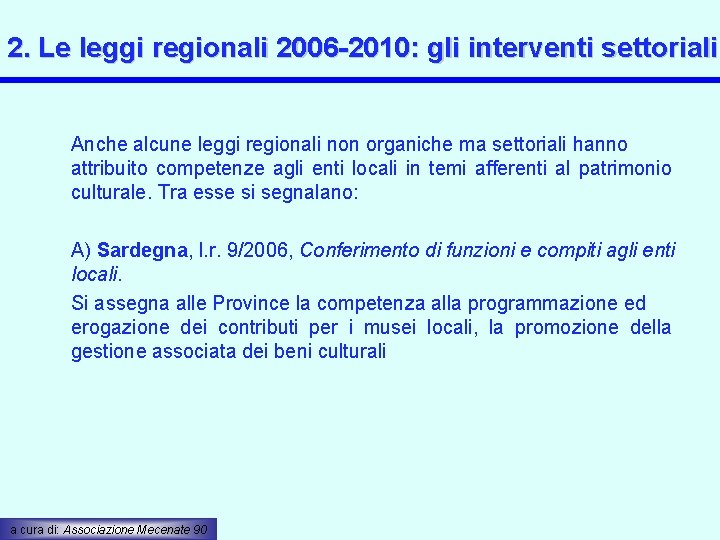 2. Le leggi regionali 2006 -2010: gli interventi settoriali Anche alcune leggi regionali non