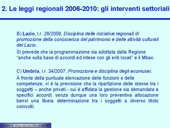 2. Le leggi regionali 2006 -2010: gli interventi settoriali B) Lazio, l. r. 26/2009,