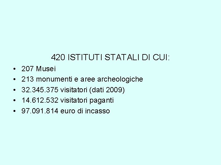420 ISTITUTI STATALI DI CUI: • • • 207 Musei 213 monumenti e aree
