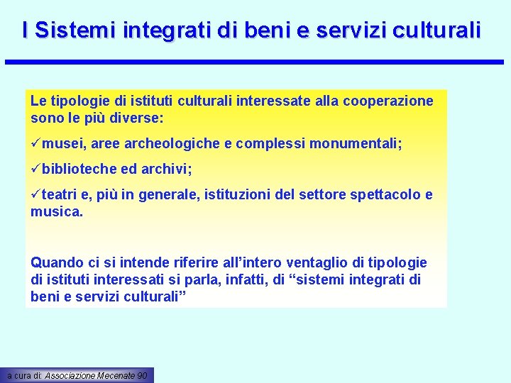 I Sistemi integrati di beni e servizi culturali Le tipologie di istituti culturali interessate