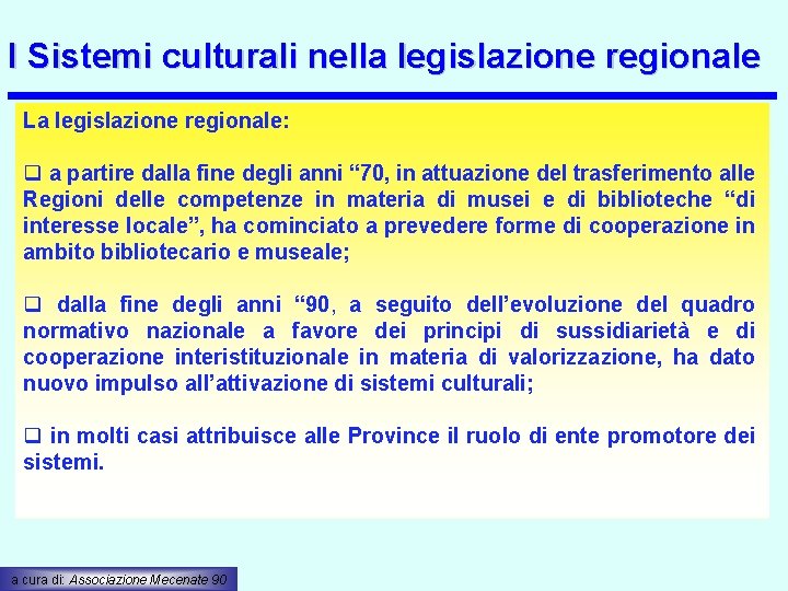 I Sistemi culturali nella legislazione regionale La legislazione regionale: q a partire dalla fine