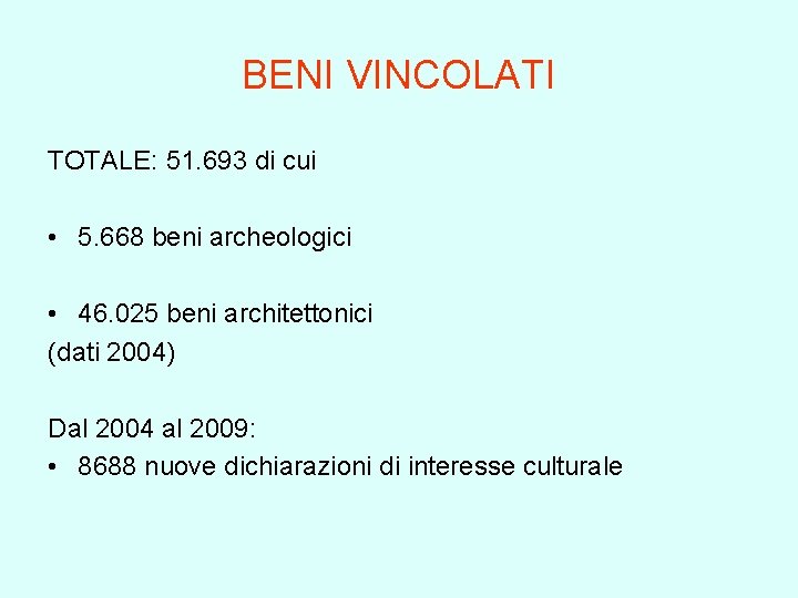 BENI VINCOLATI TOTALE: 51. 693 di cui • 5. 668 beni archeologici • 46.