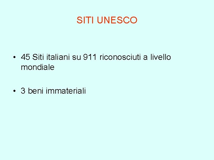 SITI UNESCO • 45 Siti italiani su 911 riconosciuti a livello mondiale • 3