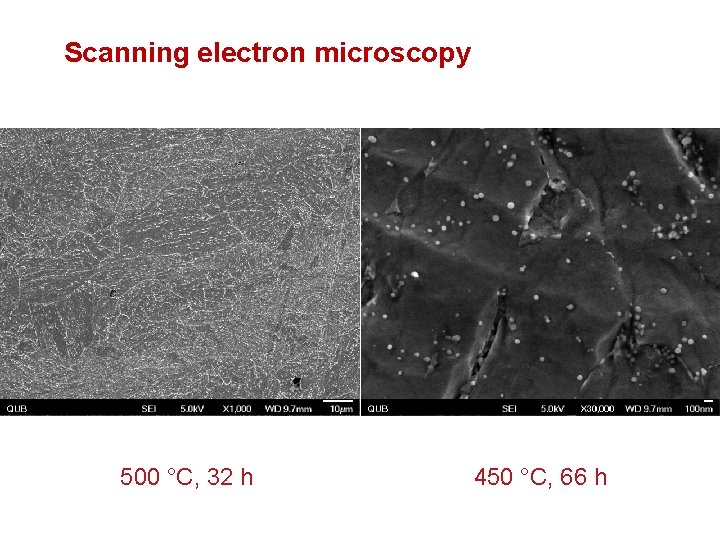 Scanning electron microscopy 500 °C, 32 h 450 °C, 66 h 