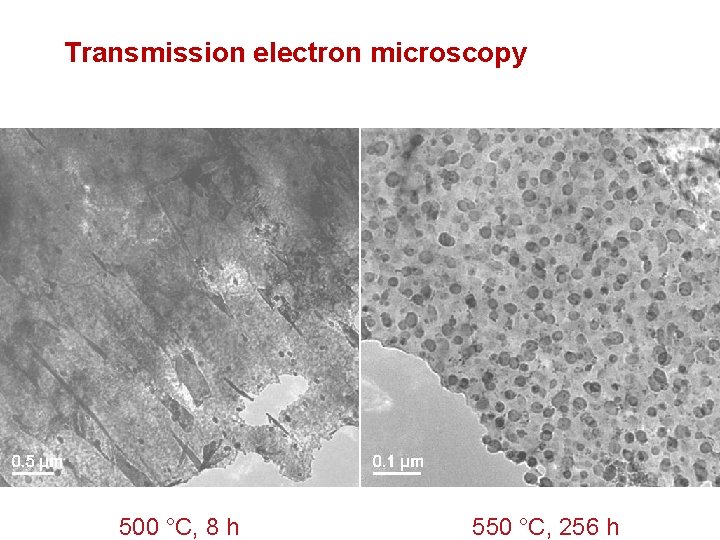 Transmission electron microscopy 500 °C, 8 h 550 °C, 256 h 