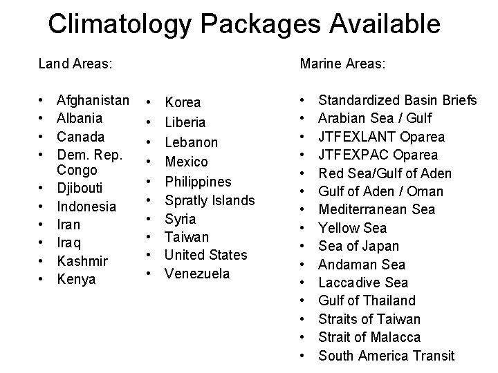 Climatology Packages Available Land Areas: • • • Afghanistan Albania Canada Dem. Rep. Congo