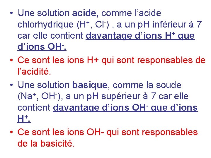 • Une solution acide, comme l’acide chlorhydrique (H+, Cl-) , a un p. • Une solution acide, comme l’acide chlorhydrique (H+, Cl-) , a un p.