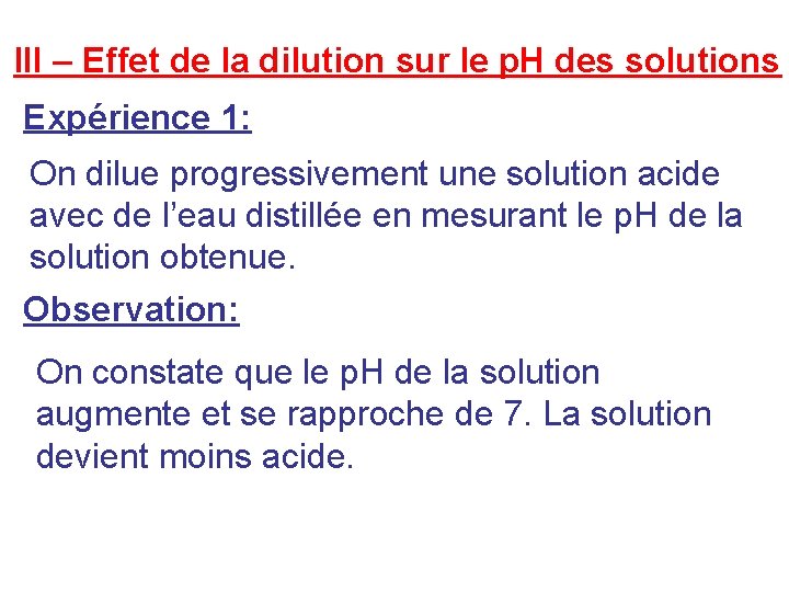 III – Effet de la dilution sur le p. H des solutions Expérience 1: III – Effet de la dilution sur le p. H des solutions Expérience 1:
