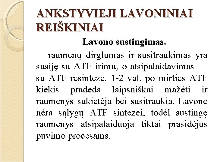 ANKSTYVIEJI LAVONINIAI REIŠKINIAI Lavono sustingimas. raumenų dirglumas ir susitraukimas yra susiję su ATF irimu,