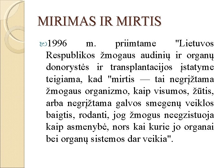 MIRIMAS IR MIRTIS 1996 m. priimtame "Lietuvos Respublikos žmogaus audinių ir organų donorystės ir