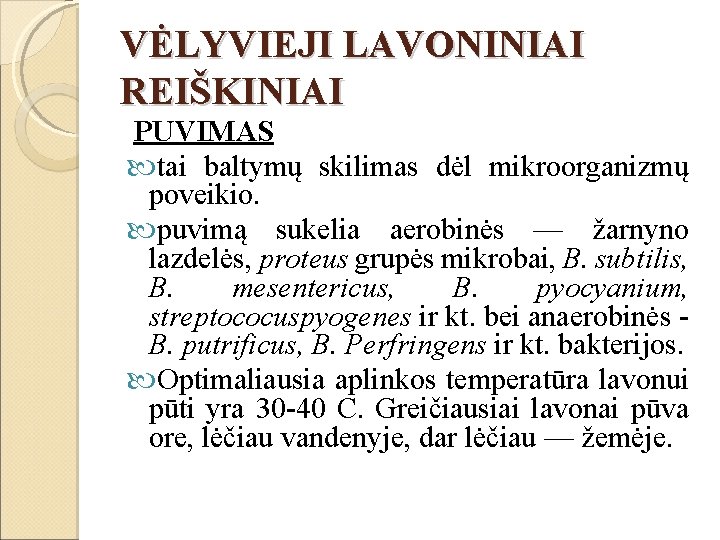 VĖLYVIEJI LAVONINIAI REIŠKINIAI PUVIMAS tai baltymų skilimas dėl mikroorganizmų poveikio. puvimą sukelia aerobinės —