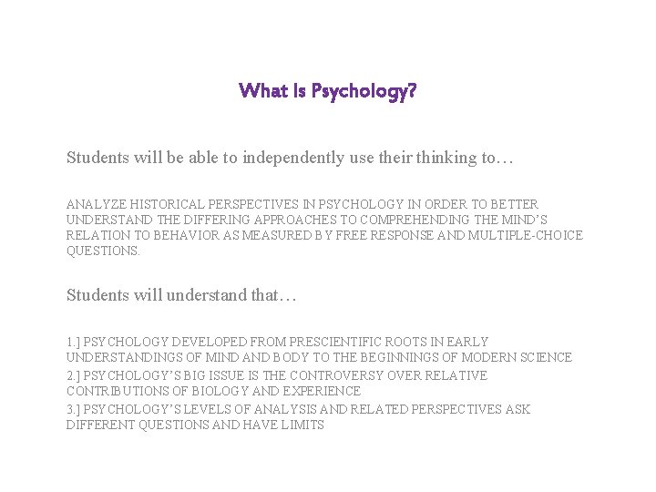 What Is Psychology? Students will be able to independently use their thinking to… ANALYZE