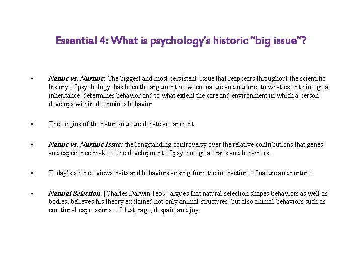 Essential 4: What is psychology’s historic “big issue”? • Nature vs. Nurture: The biggest