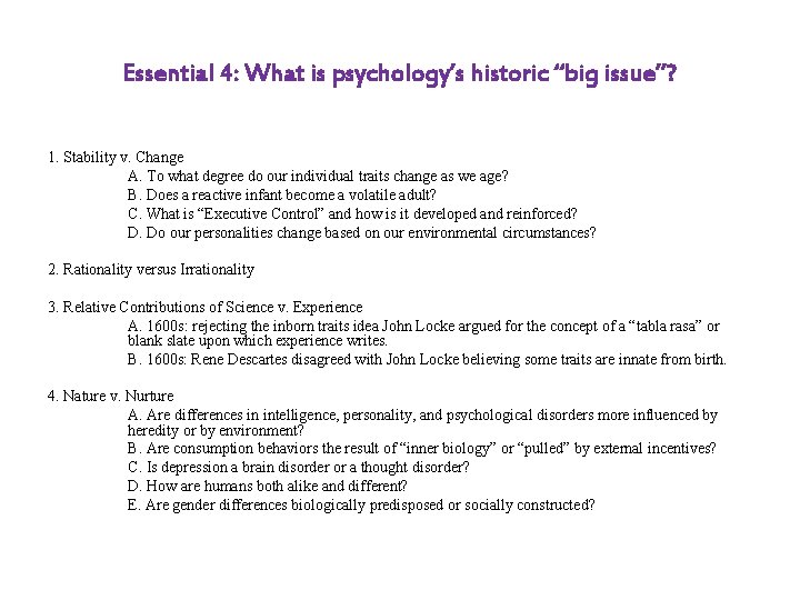 Essential 4: What is psychology’s historic “big issue”? 1. Stability v. Change A. To