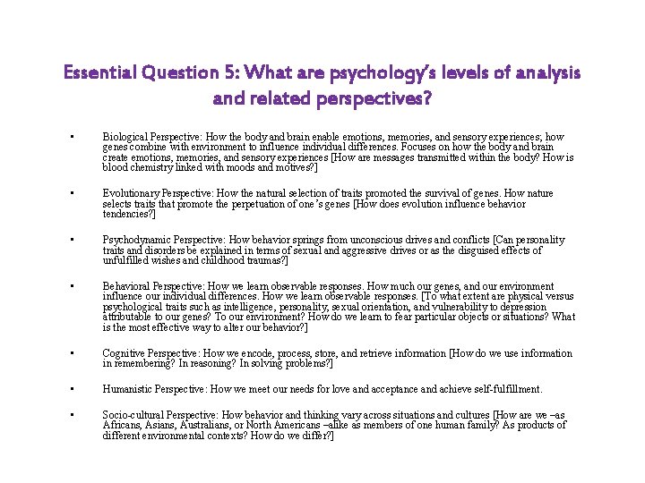 Essential Question 5: What are psychology’s levels of analysis and related perspectives? • Biological
