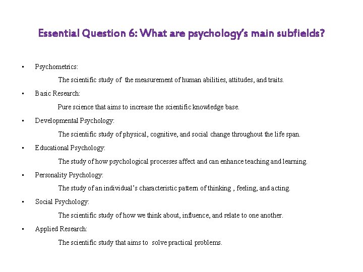 Essential Question 6: What are psychology’s main subfields? • Psychometrics: The scientific study of