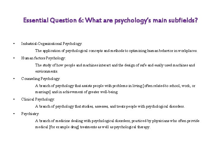 Essential Question 6: What are psychology’s main subfields? • Industrial-Organizational Psychology: The application of