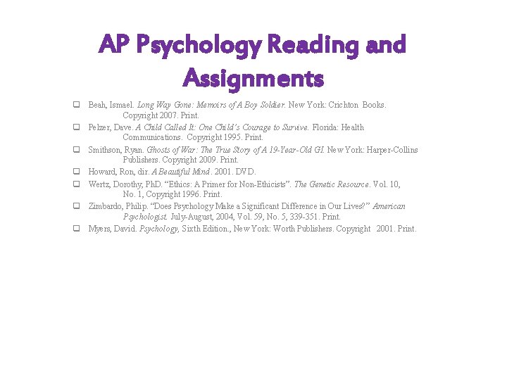 AP Psychology Reading and Assignments q Beah, Ismael. Long Way Gone: Memoirs of A
