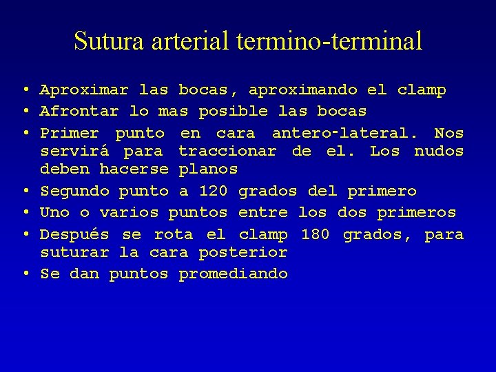 Sutura arterial termino-terminal • Aproximar las bocas, aproximando el clamp • Afrontar lo mas