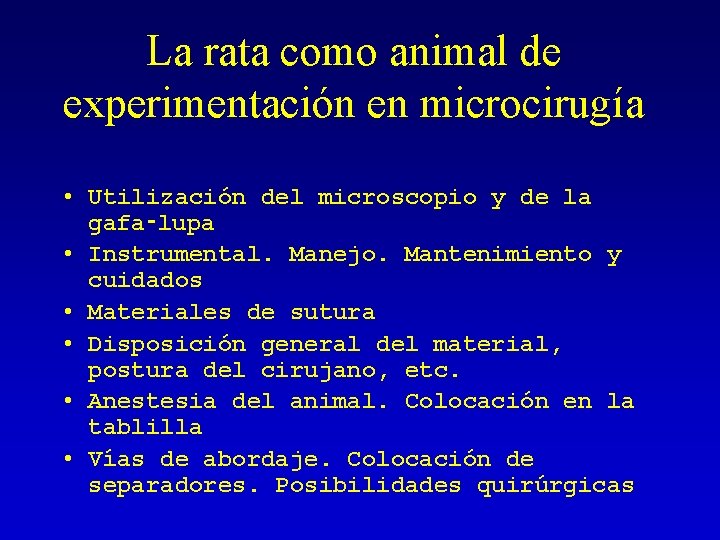 La rata como animal de experimentación en microcirugía • Utilización del microscopio y de