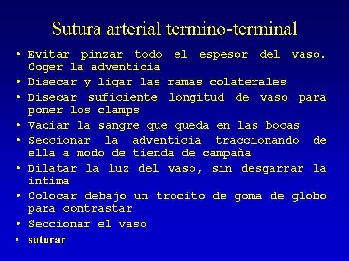 Sutura arterial termino-terminal • Evitar pinzar todo el espesor del vaso. Coger la adventicia