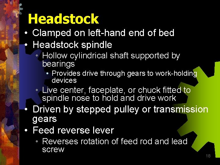 Headstock • Clamped on left-hand end of bed • Headstock spindle • Hollow cylindrical