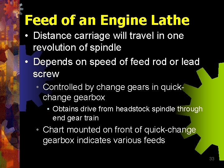 Feed of an Engine Lathe • Distance carriage will travel in one revolution of