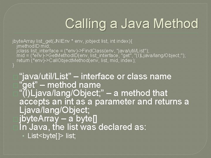 Calling a Java Method jbyte. Array list_get(JNIEnv * env, jobject list, int index){ jmethod.