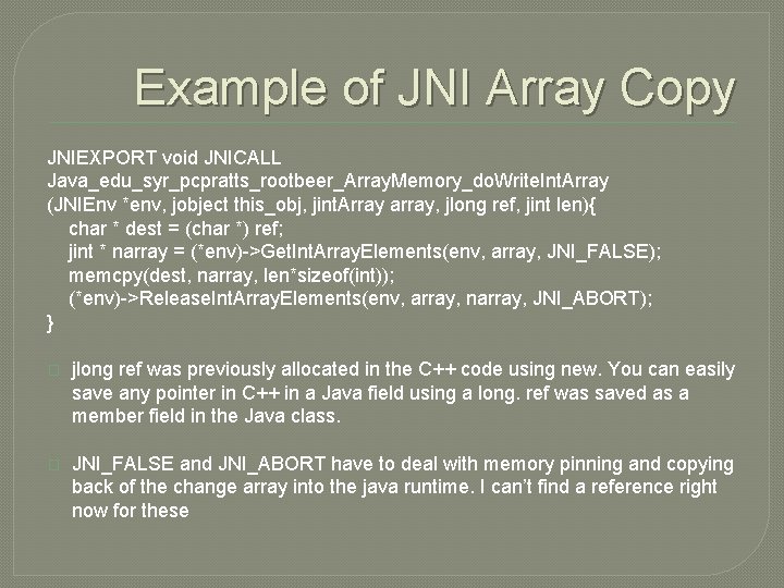 Example of JNI Array Copy JNIEXPORT void JNICALL Java_edu_syr_pcpratts_rootbeer_Array. Memory_do. Write. Int. Array (JNIEnv