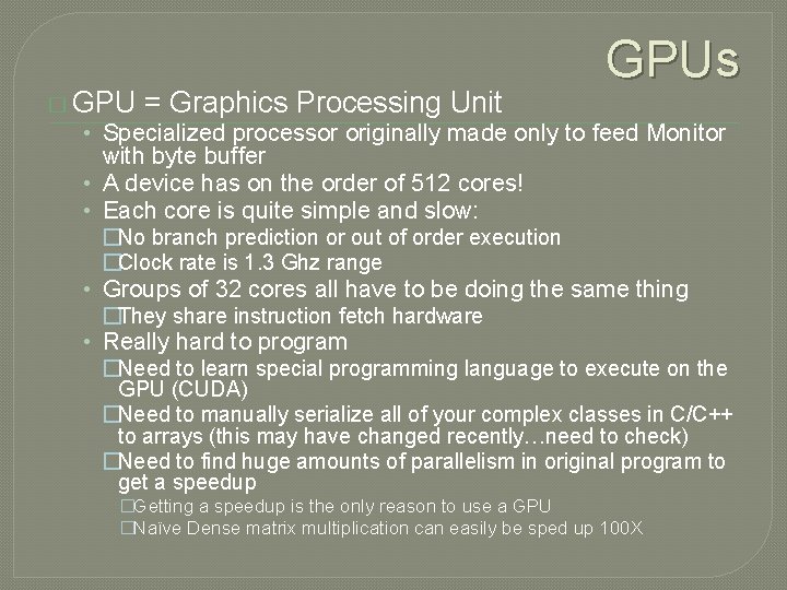 GPUs � GPU = Graphics Processing Unit • Specialized processor originally made only to