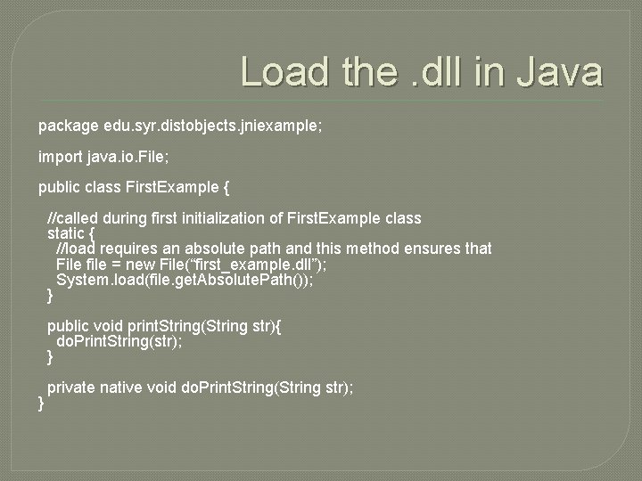 Load the. dll in Java package edu. syr. distobjects. jniexample; import java. io. File;