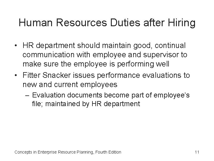 Human Resources Duties after Hiring • HR department should maintain good, continual communication with