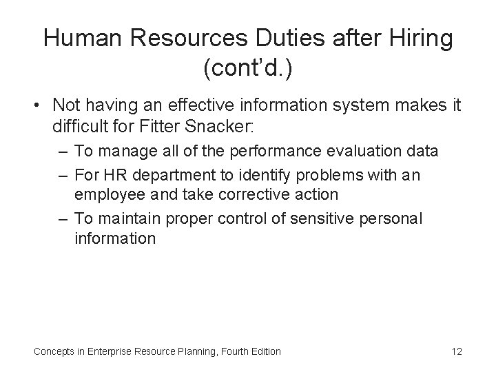 Human Resources Duties after Hiring (cont’d. ) • Not having an effective information system
