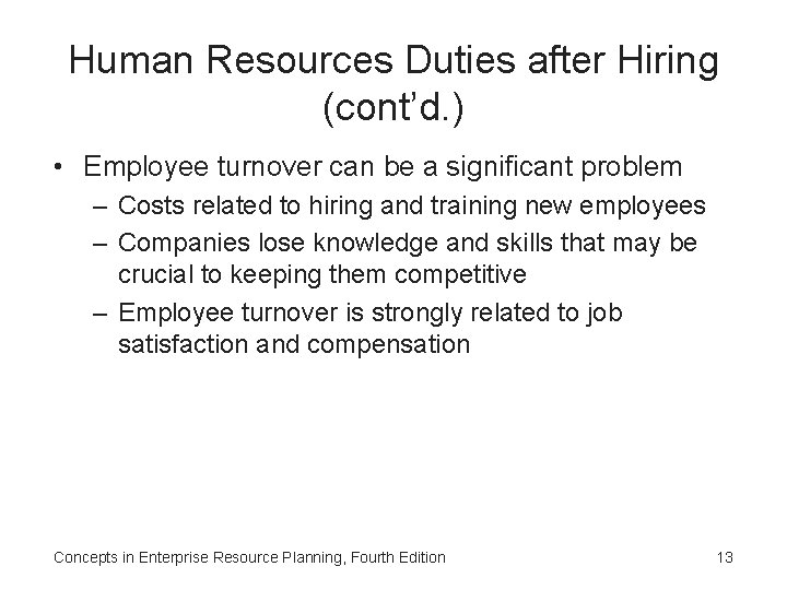 Human Resources Duties after Hiring (cont’d. ) • Employee turnover can be a significant