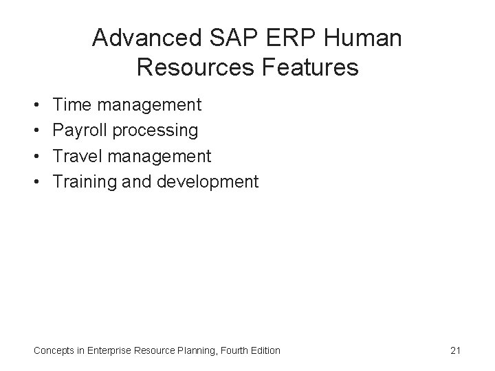 Advanced SAP ERP Human Resources Features • • Time management Payroll processing Travel management