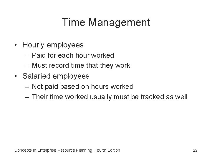 Time Management • Hourly employees – Paid for each hour worked – Must record