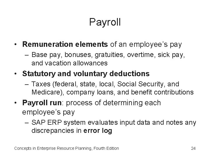 Payroll • Remuneration elements of an employee’s pay – Base pay, bonuses, gratuities, overtime,