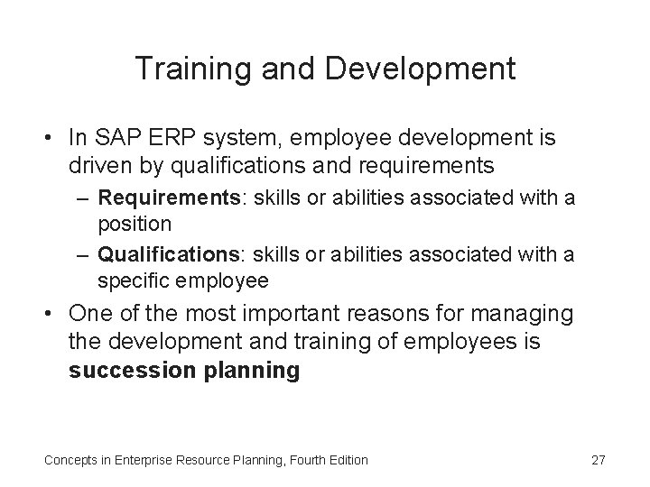 Training and Development • In SAP ERP system, employee development is driven by qualifications