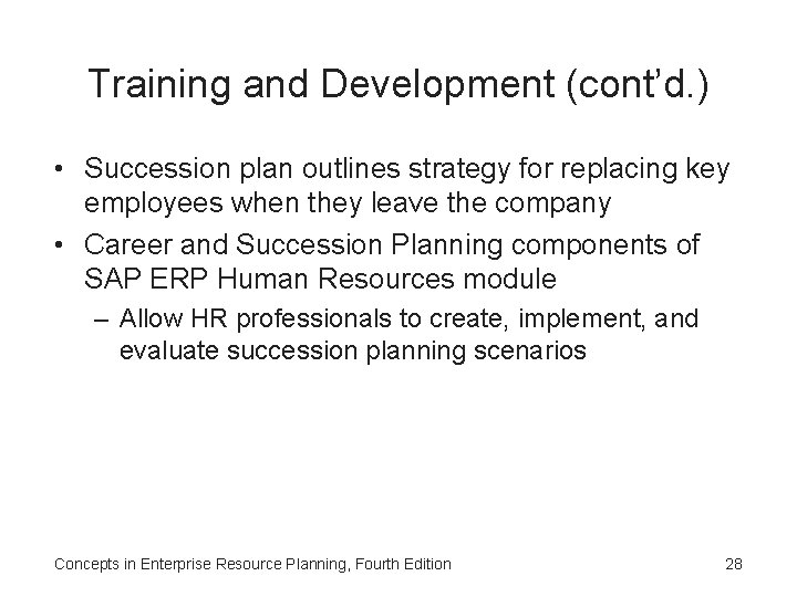 Training and Development (cont’d. ) • Succession plan outlines strategy for replacing key employees