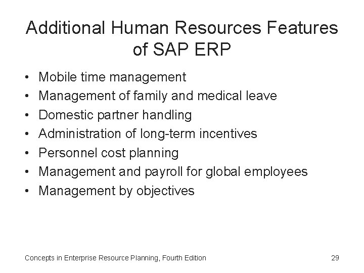 Additional Human Resources Features of SAP ERP • • Mobile time management Management of