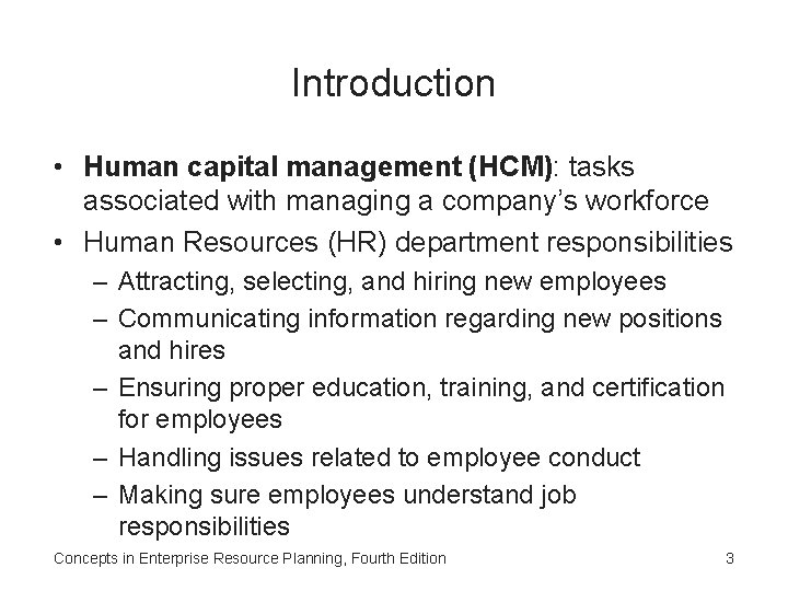 Introduction • Human capital management (HCM): tasks associated with managing a company’s workforce •