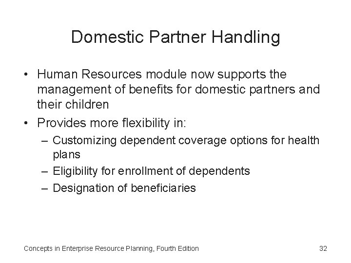 Domestic Partner Handling • Human Resources module now supports the management of benefits for