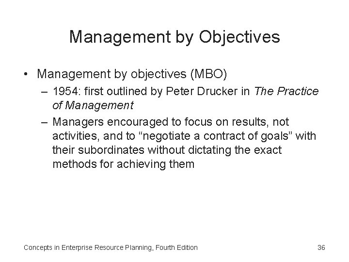 Management by Objectives • Management by objectives (MBO) – 1954: first outlined by Peter