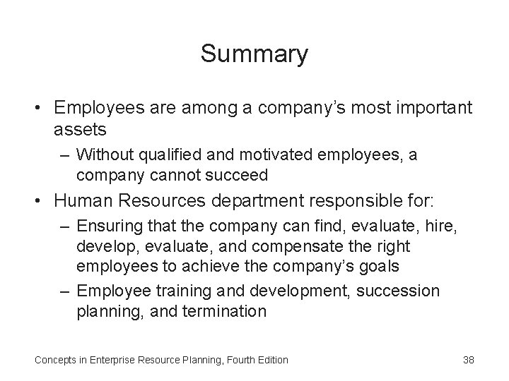 Summary • Employees are among a company’s most important assets – Without qualified and