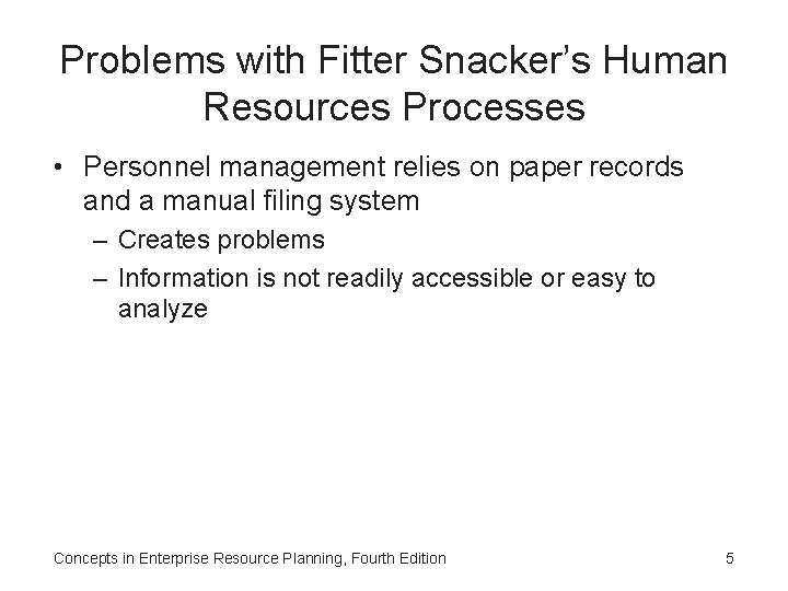 Problems with Fitter Snacker’s Human Resources Processes • Personnel management relies on paper records