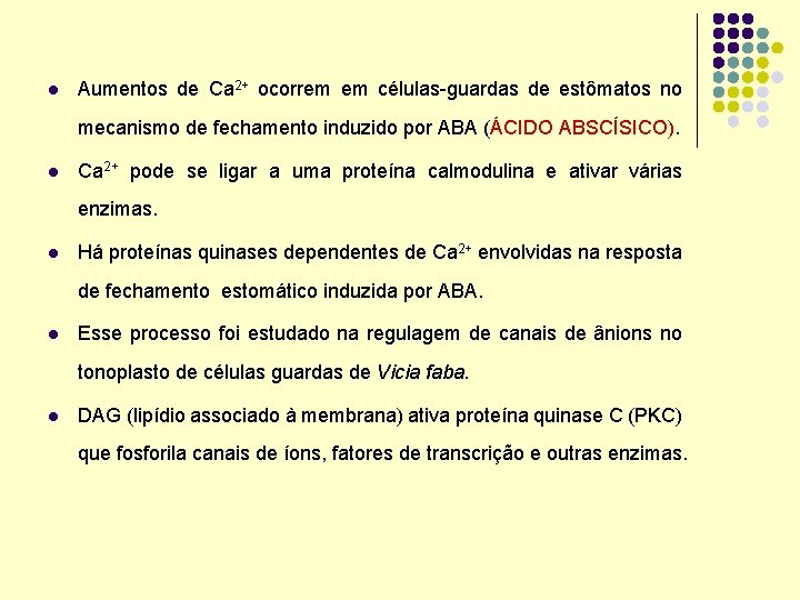 l Aumentos de Ca 2+ ocorrem em células-guardas de estômatos no mecanismo de fechamento