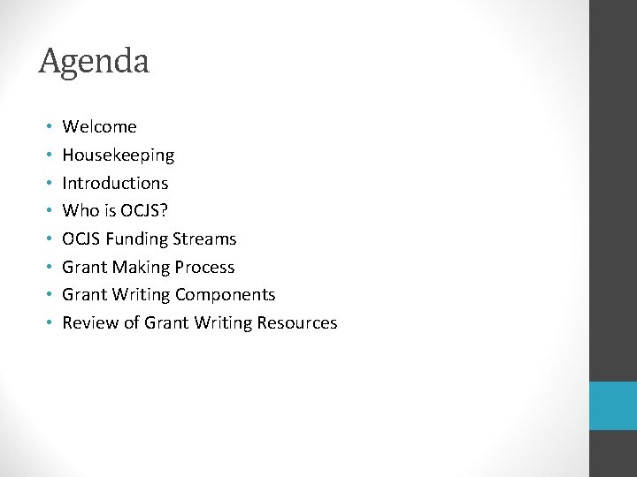 Agenda • • Welcome Housekeeping Introductions Who is OCJS? OCJS Funding Streams Grant Making