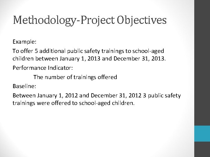 Methodology-Project Objectives Example: To offer 5 additional public safety trainings to school-aged children between